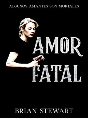 cover image of Amor Fatal   "Algunos Amantes Son Mortales"